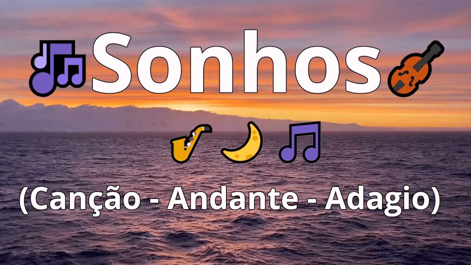 🎶🎻Sonhos🎷🌙🎵 (Canção - Andante - Adagio)